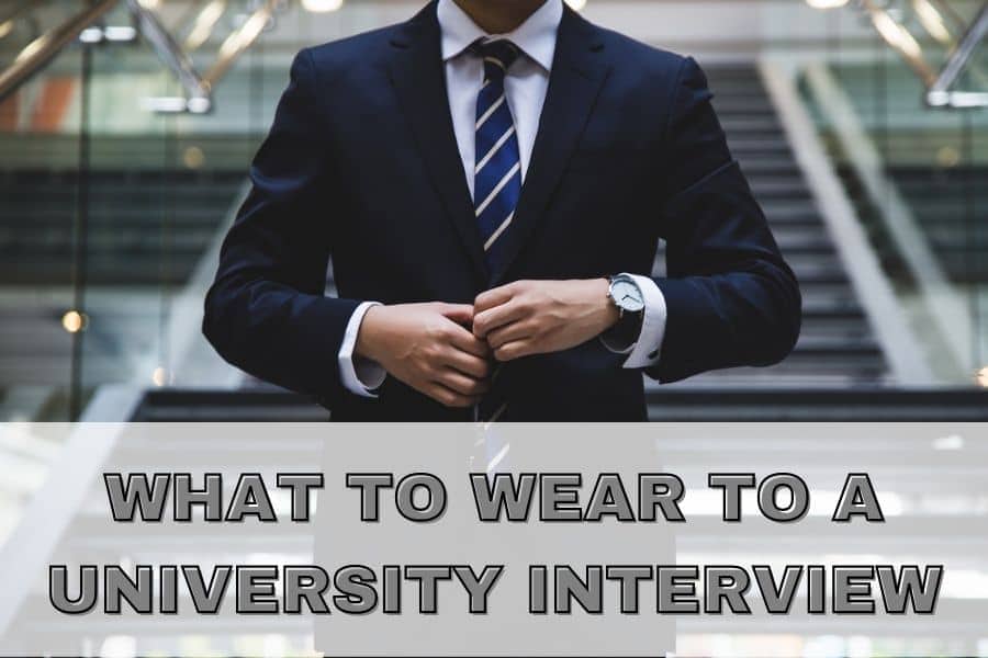 What To Wear To A University Interview