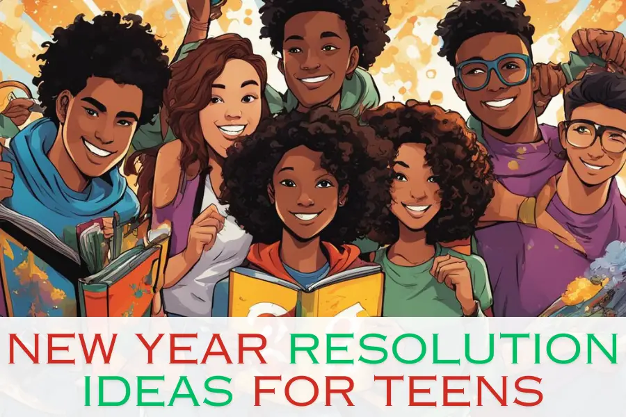 New Year Resolution Ideas for Teens and Adults