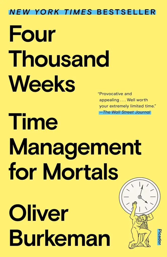 Four Thousand Weeks Time Management for Mortals