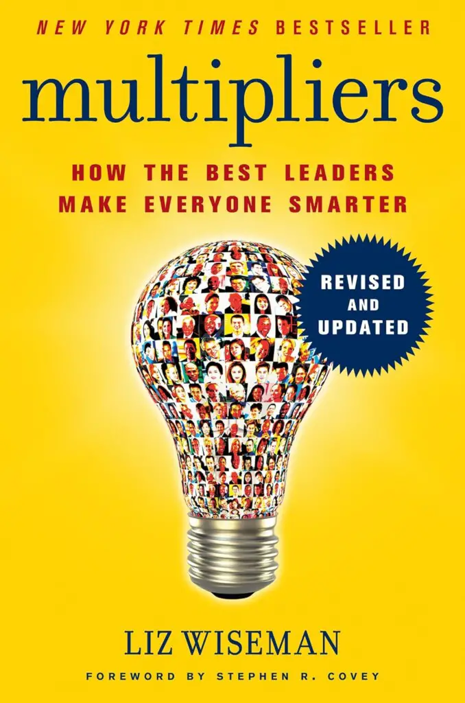Multipliers - How the Best Leaders Make Everyone Smarter