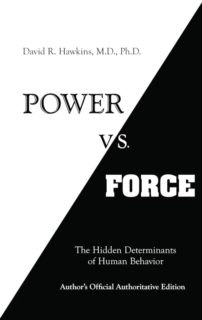 Power vs. Force - The Hidden Determinants of Human Behavior