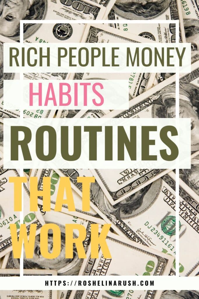 Background of overlapping U.S. hundred-dollar bills with bold text overlay that reads "Rich People Money Habits Routines That Work." The image promotes content about rich people money habits with the website URL roshelinearush.com at the bottom.